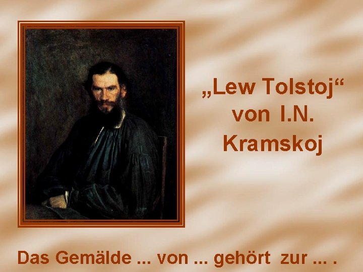 „Lew Tolstoj“ von I. N. Kramskoj Das Gemälde. . . von. . . gehört
