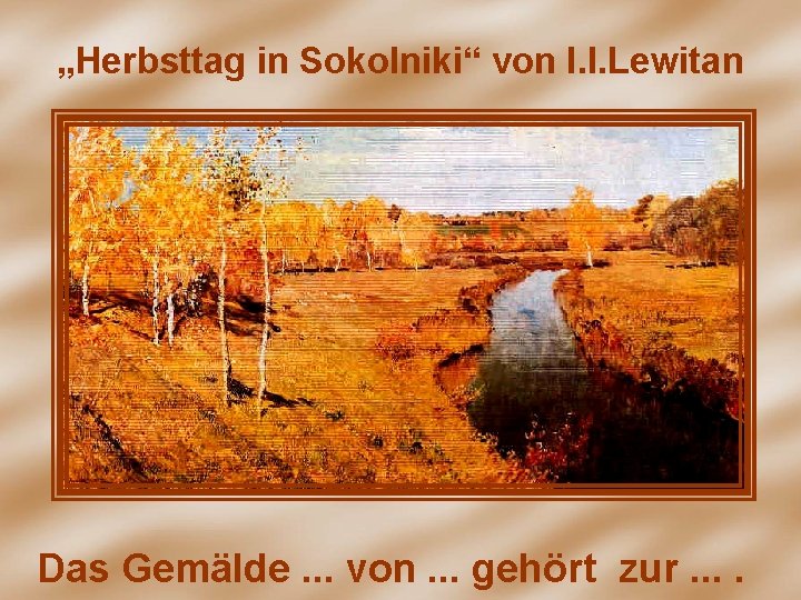 „Herbsttag in Sokolniki“ von I. I. Lewitan Das Gemälde. . . von. . .