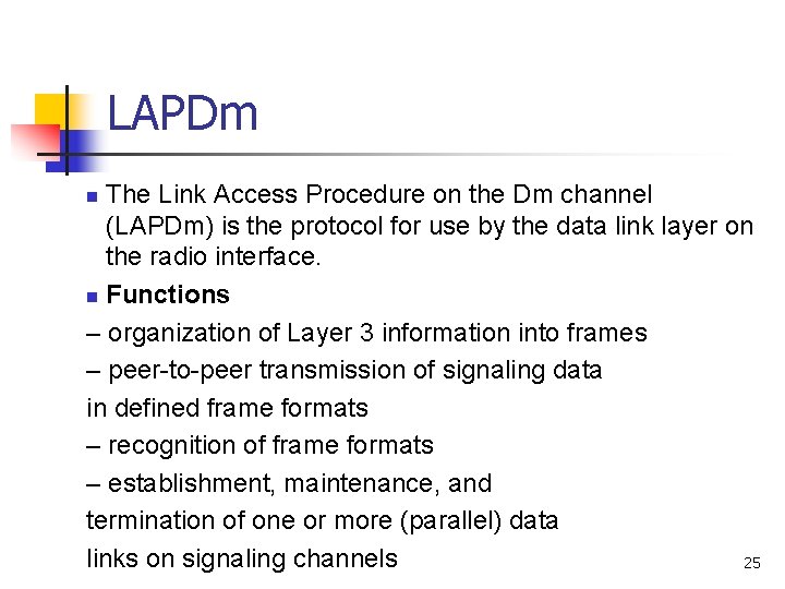 LAPDm The Link Access Procedure on the Dm channel (LAPDm) is the protocol for