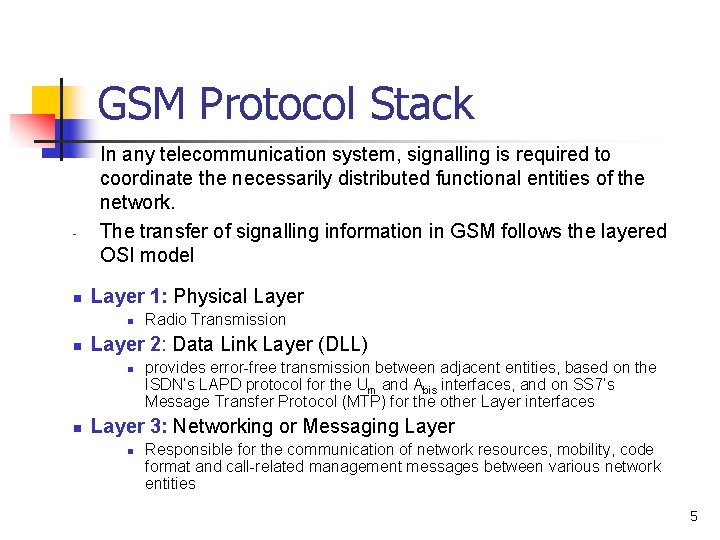 GSM Protocol Stack - - n In any telecommunication system, signalling is required to