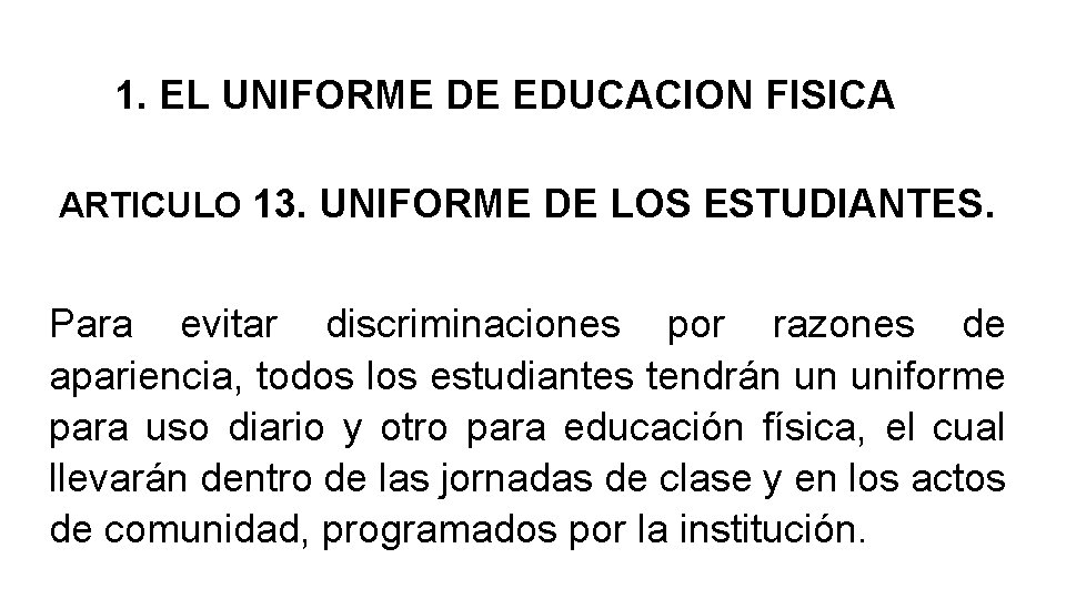 1. EL UNIFORME DE EDUCACION FISICA ARTICULO 13. UNIFORME DE LOS ESTUDIANTES. Para evitar