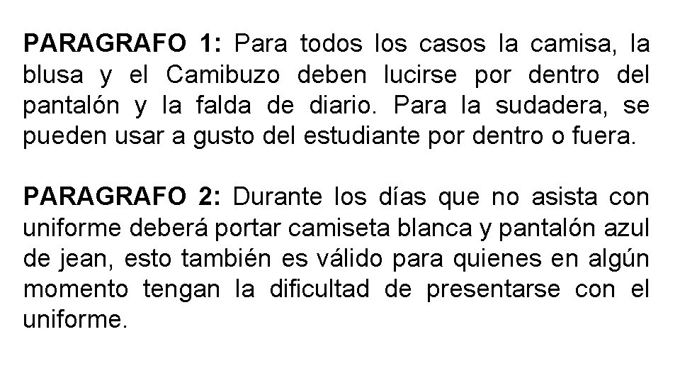 PARAGRAFO 1: Para todos los casos la camisa, la blusa y el Camibuzo deben