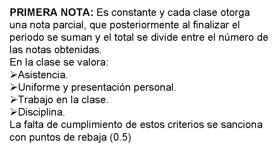 PRIMERA NOTA: Es constante y cada clase otorga una nota parcial, que posteriormente al