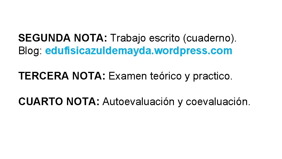 SEGUNDA NOTA: Trabajo escrito (cuaderno). Blog: edufisicazuldemayda. wordpress. com TERCERA NOTA: Examen teórico y