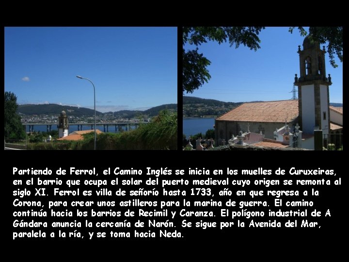 Partiendo de Ferrol, el Camino Inglés se inicia en los muelles de Curuxeiras, en