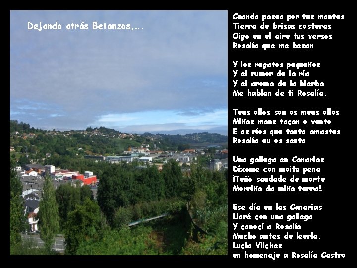 Dejando atrás Betanzos, …. Cuando paseo por tus montes Tierra de brisas costeras Oigo