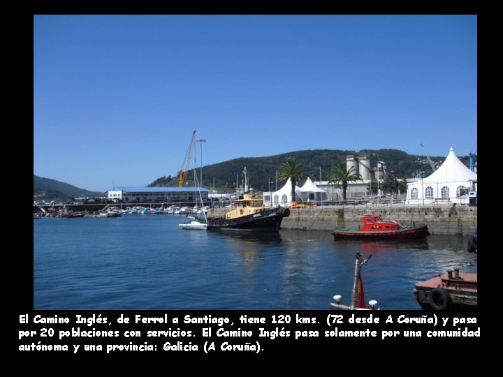 El Camino Inglés, de Ferrol a Santiago, tiene 120 kms. (72 desde A Coruña)