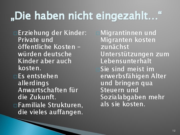 „Die haben nicht eingezahlt…“ � Erziehung der Kinder: Private und öffentliche Kosten – würden