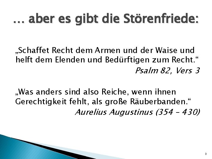 … aber es gibt die Störenfriede: „Schaffet Recht dem Armen und der Waise und