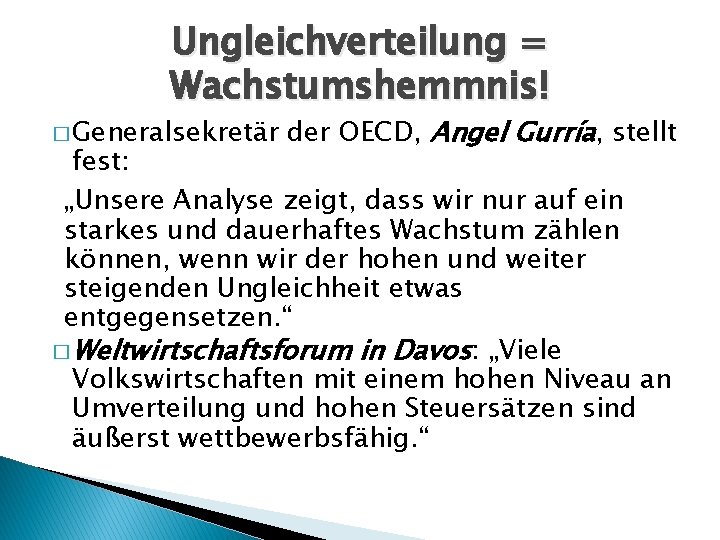 Ungleichverteilung = Wachstumshemmnis! � Generalsekretär der OECD, Angel Gurría, stellt fest: „Unsere Analyse zeigt,