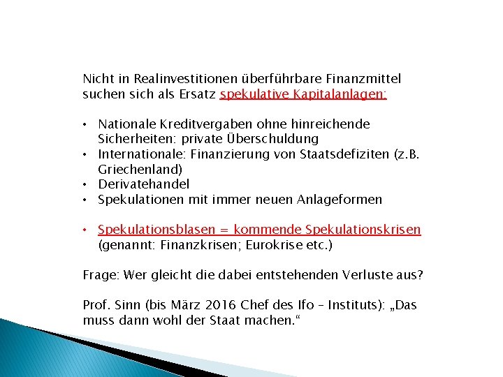 Nicht in Realinvestitionen überführbare Finanzmittel suchen sich als Ersatz spekulative Kapitalanlagen: • Nationale Kreditvergaben