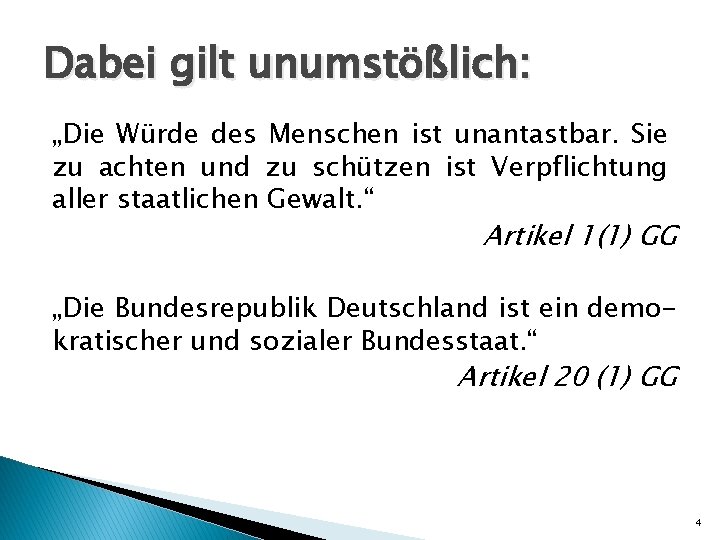 Dabei gilt unumstößlich: „Die Würde des Menschen ist unantastbar. Sie zu achten und zu