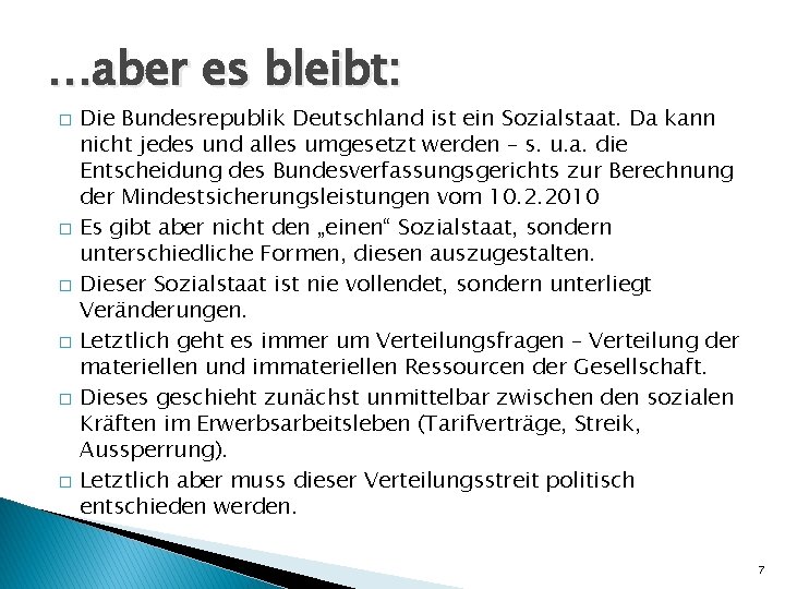 …aber es bleibt: � � � Die Bundesrepublik Deutschland ist ein Sozialstaat. Da kann