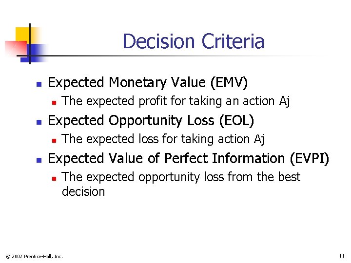 Decision Criteria n Expected Monetary Value (EMV) n n Expected Opportunity Loss (EOL) n Decision Criteria n Expected Monetary Value (EMV) n n Expected Opportunity Loss (EOL) n