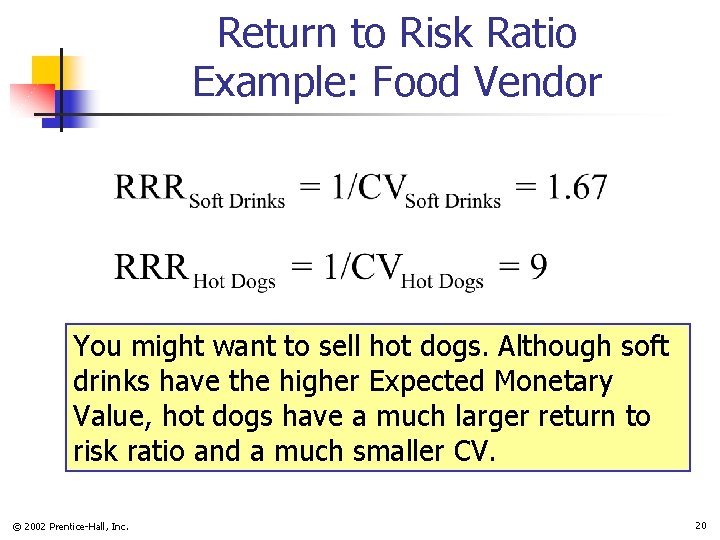 Return to Risk Ratio Example: Food Vendor You might want to sell hot dogs. Return to Risk Ratio Example: Food Vendor You might want to sell hot dogs.
