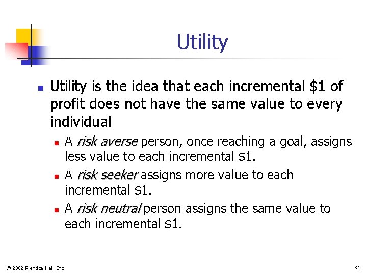 Utility n Utility is the idea that each incremental $1 of profit does not Utility n Utility is the idea that each incremental $1 of profit does not