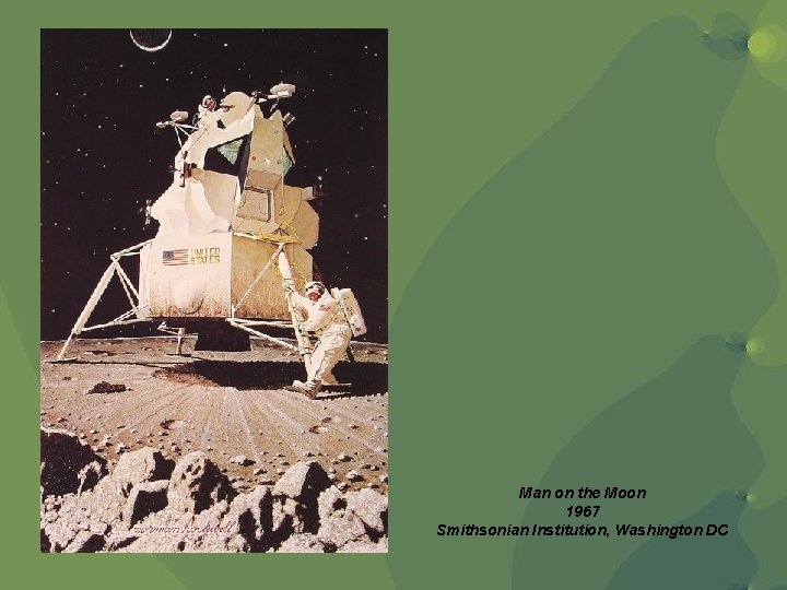 Man on the Moon 1967 Smithsonian Institution, Washington DC Man on the Moon 1967 Smithsonian Institution, Washington DC
