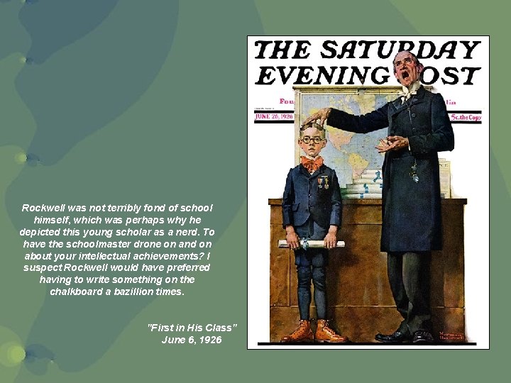 Rockwell was not terribly fond of school himself, which was perhaps why he depicted Rockwell was not terribly fond of school himself, which was perhaps why he depicted