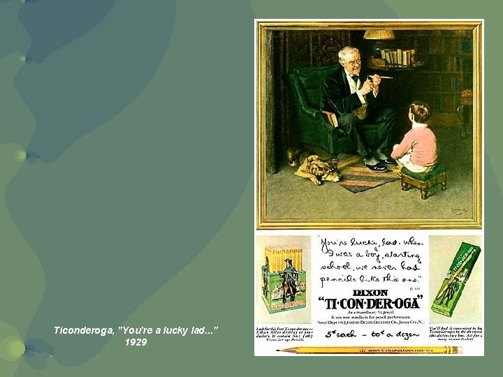 Ticonderoga, "You're a lucky lad. . . " 1929 Ticonderoga, "You're a lucky lad. . . " 1929