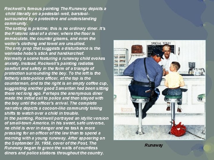 Rockwell’s famous painting The Runaway depicts a child literally on a pedestal–well, barstool– surrounded Rockwell’s famous painting The Runaway depicts a child literally on a pedestal–well, barstool– surrounded