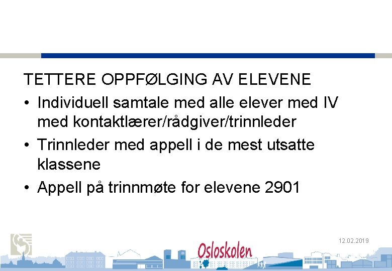 Oslo kommune Utdanningsetaten Oslo Handelsgymnasium TETTERE OPPFØLGING AV ELEVENE • Individuell samtale med alle