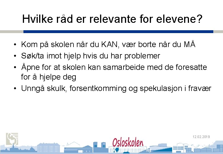 Oslo kommune Utdanningsetaten Hvilke råd er relevante for elevene? Oslo Handelsgymnasium • Kom på Oslo kommune Utdanningsetaten Hvilke råd er relevante for elevene? Oslo Handelsgymnasium • Kom på