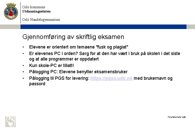 Oslo kommune Utdanningsetaten Oslo Handelsgymnasium Gjennomføring av skriftlig eksamen • • • Elevene er