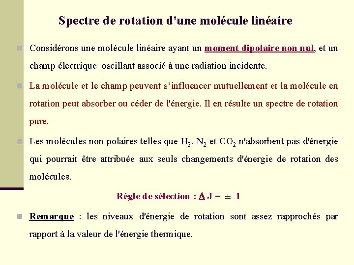 Spectre de rotation d'une molécule linéaire n Considérons une molécule linéaire ayant un moment