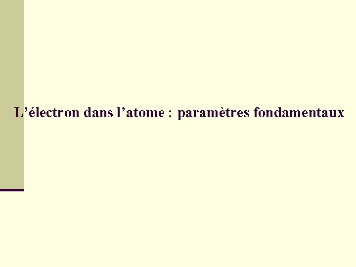 L’électron dans l’atome : paramètres fondamentaux 