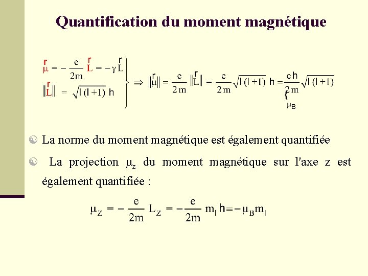 Quantification du moment magnétique [ La norme du moment magnétique est également quantifiée [