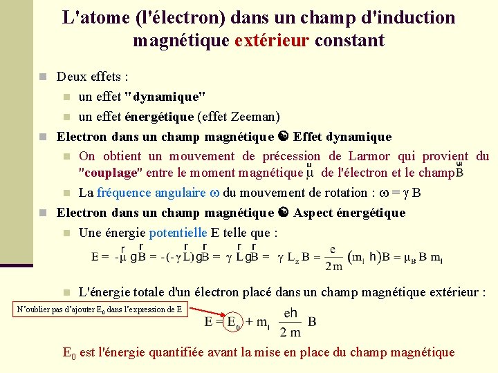 L'atome (l'électron) dans un champ d'induction magnétique extérieur constant n Deux effets : un