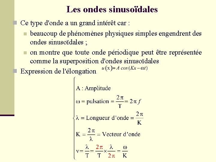 Les ondes sinusoïdales n Ce type d'onde a un grand intérêt car : beaucoup