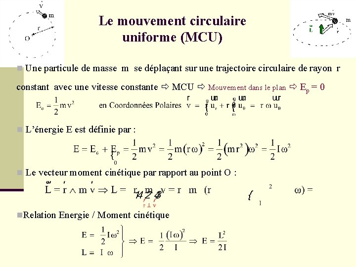 Le mouvement circulaire uniforme (MCU) n Une particule de masse m se déplaçant sur
