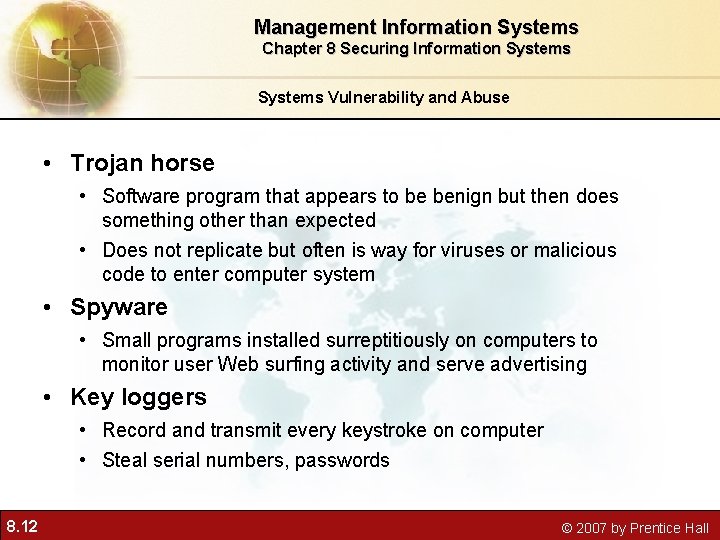 Management Information Systems Chapter 8 Securing Information Systems Vulnerability and Abuse • Trojan horse