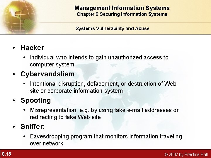 Management Information Systems Chapter 8 Securing Information Systems Vulnerability and Abuse • Hacker •