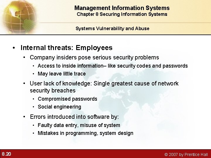 Management Information Systems Chapter 8 Securing Information Systems Vulnerability and Abuse • Internal threats: