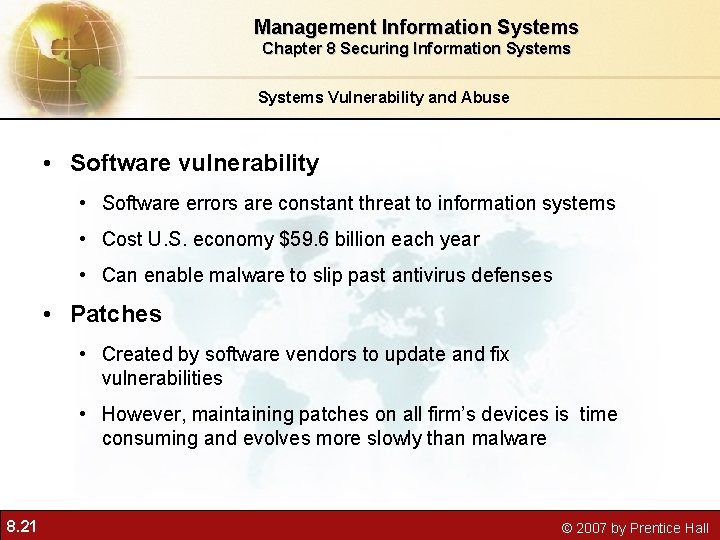 Management Information Systems Chapter 8 Securing Information Systems Vulnerability and Abuse • Software vulnerability