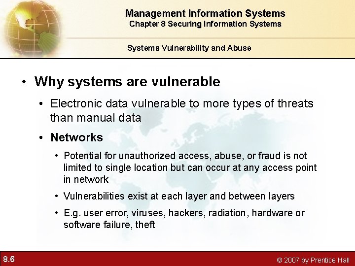 Management Information Systems Chapter 8 Securing Information Systems Vulnerability and Abuse • Why systems