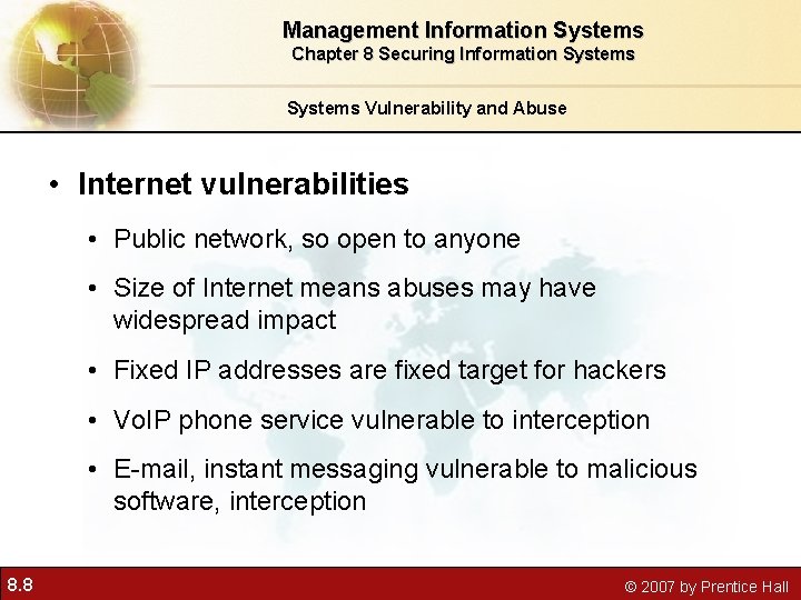 Management Information Systems Chapter 8 Securing Information Systems Vulnerability and Abuse • Internet vulnerabilities