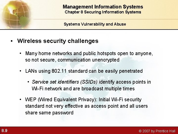 Management Information Systems Chapter 8 Securing Information Systems Vulnerability and Abuse • Wireless security