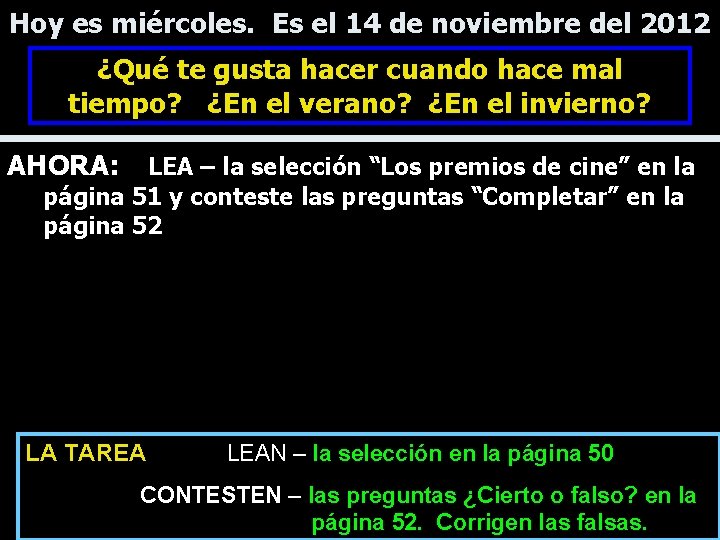 Hoy es miércoles. Es el 14 de noviembre del 2012 ¿Qué te gusta hacer