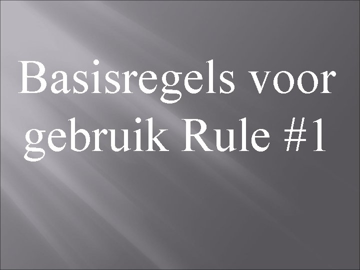 Basisregels voor gebruik Rule #1 