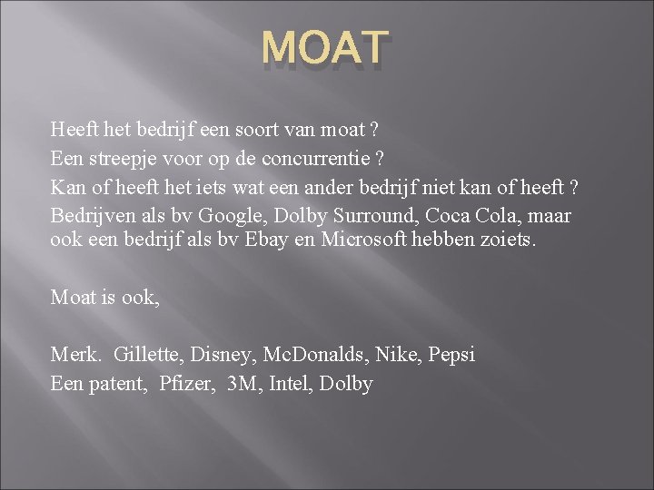 MOAT Heeft het bedrijf een soort van moat ? Een streepje voor op de