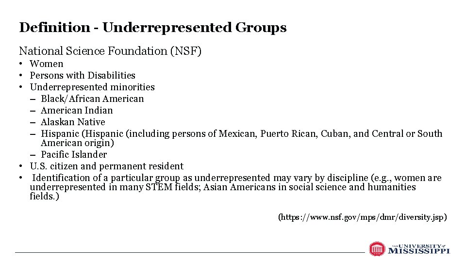 Definition - Underrepresented Groups National Science Foundation (NSF) • Women • Persons with Disabilities