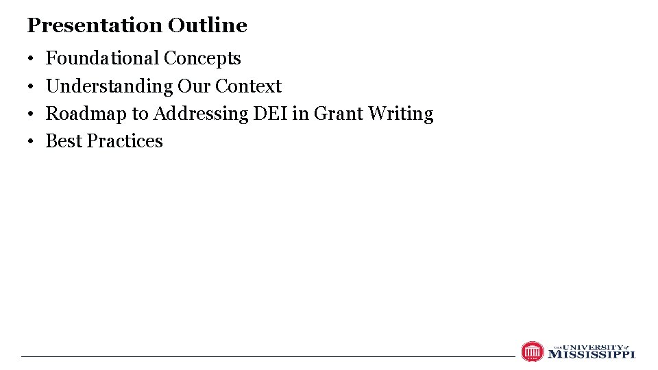 Presentation Outline • • Foundational Concepts Understanding Our Context Roadmap to Addressing DEI in