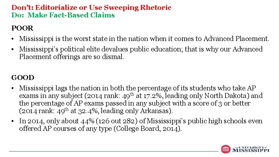Don’t: Editorialize or Use Sweeping Rhetoric Do: Make Fact-Based Claims POOR • Mississippi is