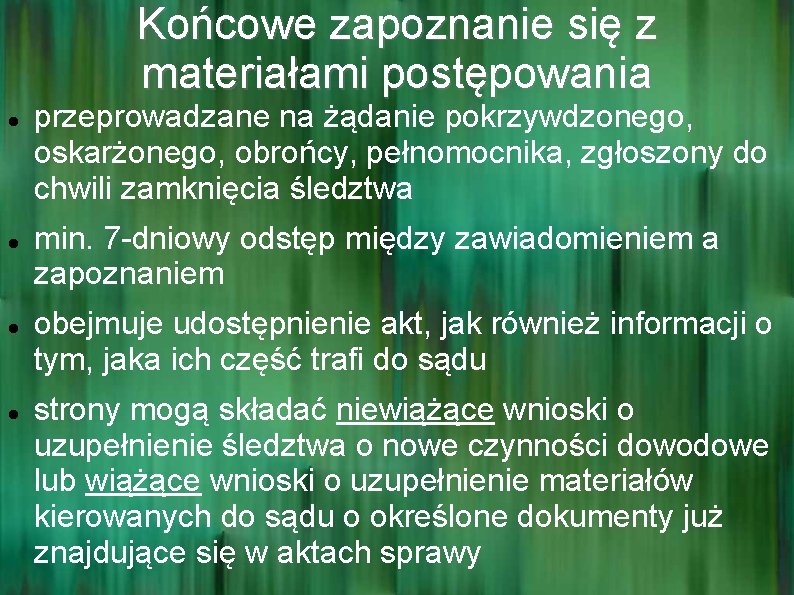 Końcowe zapoznanie się z materiałami postępowania przeprowadzane na żądanie pokrzywdzonego, oskarżonego, obrońcy, pełnomocnika, zgłoszony