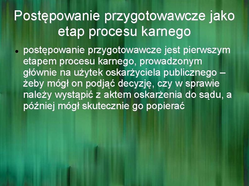 Postępowanie przygotowawcze jako etap procesu karnego postępowanie przygotowawcze jest pierwszym etapem procesu karnego, prowadzonym