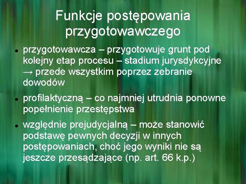 Funkcje postępowania przygotowawczego przygotowawcza – przygotowuje grunt pod kolejny etap procesu – stadium jurysdykcyjne