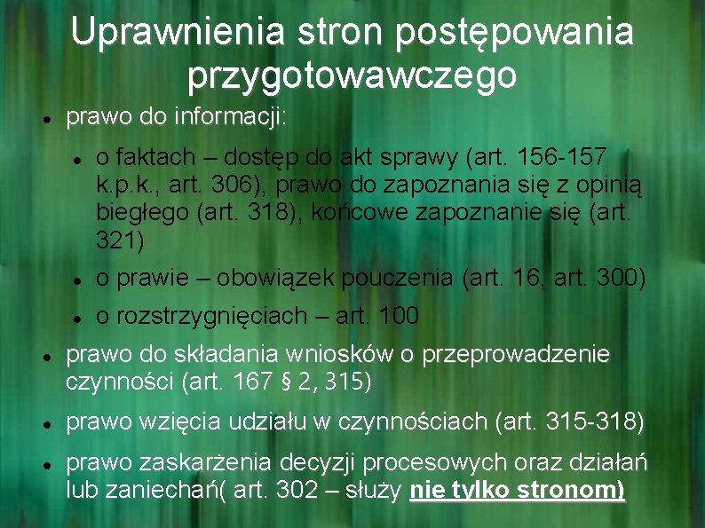 Uprawnienia stron postępowania przygotowawczego prawo do informacji: o faktach – dostęp do akt sprawy